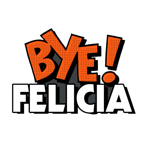 Bye Felicia Transparent Transparent PNG Image